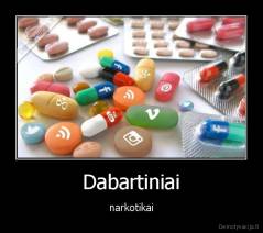 Dabartiniai - narkotikai