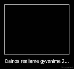 Dainos realiame gyvenime 2... - 
