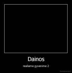 Dainos - realiame gyvenime 2