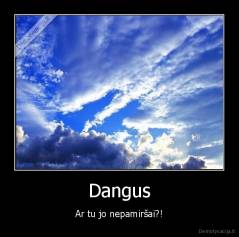 Dangus - Ar tu jo nepamiršai?!
