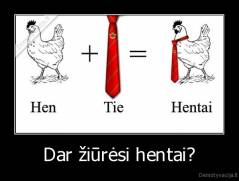Dar žiūrėsi hentai? - 