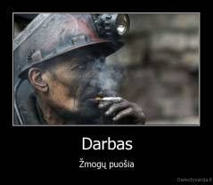 Darbas - Žmogų puošia