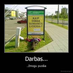 Darbas... - ..žmogu puošia