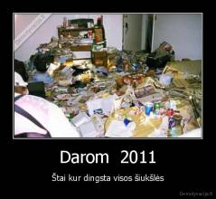 Darom  2011 - Štai kur dingsta visos šiukšlės