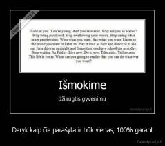 Daryk kaip čia parašyta ir būk vienas, 100% garant - 