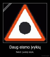 Daug eismo įvykių - Netoli- juodoji skylė.