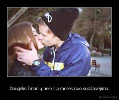 Daugelis žmonių neskiria meilės nuo susižavėjimo. - 