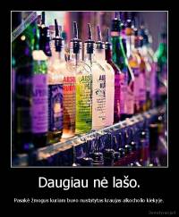 Daugiau nė lašo. - Pasakė žmogus kuriam buvo nustatytas kraujas alkocholio kiekyje.