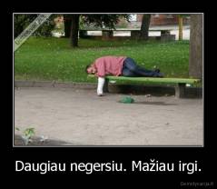Daugiau negersiu. Mažiau irgi. - 