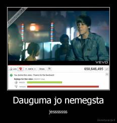 Dauguma jo nemegsta - jesssssss