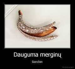 Dauguma merginų - šiandien