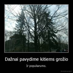 Dažnai pavydime kitiems grožio - Ir populiarumo.