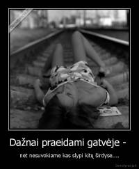 Dažnai praeidami gatvėje -  - net nesuvokiame kas slypi kitų širdyse....
