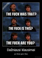 Dažniausi klausimai - po tikrai gero tūso