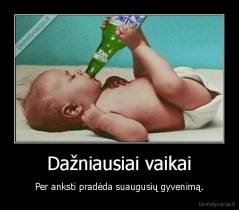 Dažniausiai vaikai - Per anksti pradėda suaugusių gyvenimą.