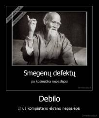 Debilo - Ir už kompiuterio ekrano nepaslėpsi