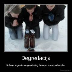 Degredacija - Nebuna negraziu merginu tesiog buna per mazai alchoholio!