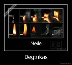 Degtukas - 