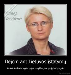 Dėjom ant Lietuvos įstatymų - Kartais tie kurie elgėsi pagal taisykles, tampa jų laužytojais