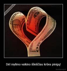 Dėl mylimo vaikino išleiščiau krūva pinigų! - 