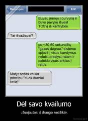 Dėl savo kvailumo - užuojautos iš draugo nesitikėk
