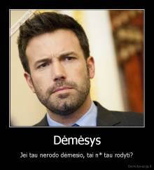 Dėmėsys - Jei tau nerodo dėmesio, tai n* tau rodyti?