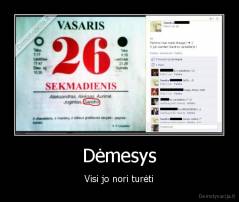 Dėmesys - Visi jo nori turėti