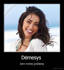 Dėmesys  - daro moterį gražesnę