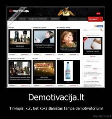 Demotivacija.lt - Tinklapis, kur, bet koks šlamštas tampa demotivatorium!