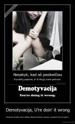 Demotyvacija, U're doin' it wrong - Atsibodo visokie one.lt stiliaus demotyvatoriai, zmones, suzinokit kas yra demo.
