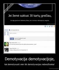Demotyvacija demotyvacijoje, - kai demotyvuoti vien tik demotyvacijos nebeužtenka!