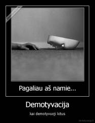 Demotyvacija - kai demotyvuoji kitus