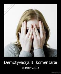 Demotyvacija.lt  komentarai - DEMOTYVUOJA