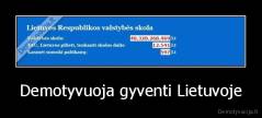Demotyvuoja gyventi Lietuvoje - 