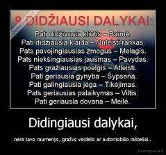 Didingiausi dalykai, - nėra tavo raumenys, gražus veidelis ar automobilio rakteliai..