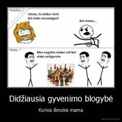Didžiausia gyvenimo blogybė - Kurios išmokė mama