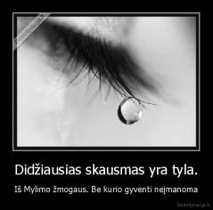 Didžiausias skausmas yra tyla. - Iš Mylimo žmogaus. Be kurio gyventi neįmanoma