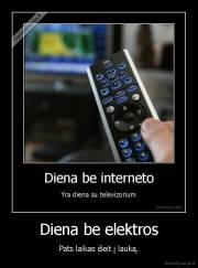 Diena be elektros - Pats laikas išeit į lauką.