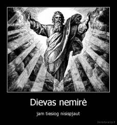 Dievas nemirė - jam tiesiog nisispjaut