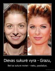 Dievas sukurė vyra - Grazu, - Bet kai sukurė moteri - nieko, pasidažysi.