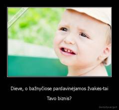 Dieve, o bažnyčiose pardavinėjamos žvakės-tai - Tavo biznis?
