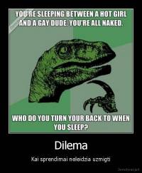 Dilema - Kai sprendimai neleidzia uzmigti