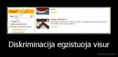 Diskriminacija egzistuoja visur - 