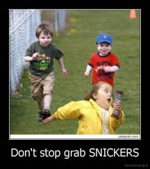 Don't stop grab SNICKERS - 
