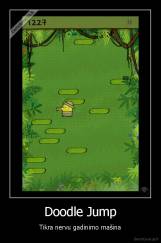 Doodle Jump - Tikra nervu gadinimo mašina