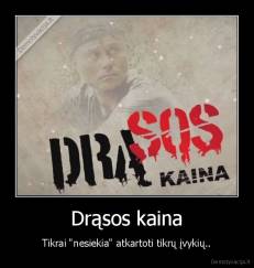 Drąsos kaina - Tikrai "nesiekia" atkartoti tikrų įvykių..