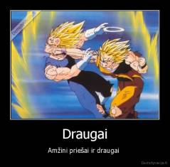 Draugai - Amžini priešai ir draugai 