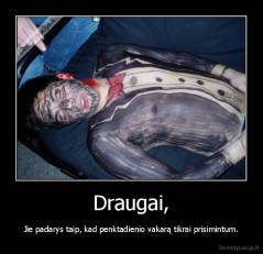 Draugai, - Jie padarys taip, kad penktadienio vakarą tikrai prisimintum.