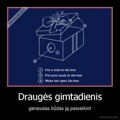 Draugės gimtadienis - geriausias būdas ją pasveikint