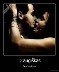 Draugiškas - Bendravimas